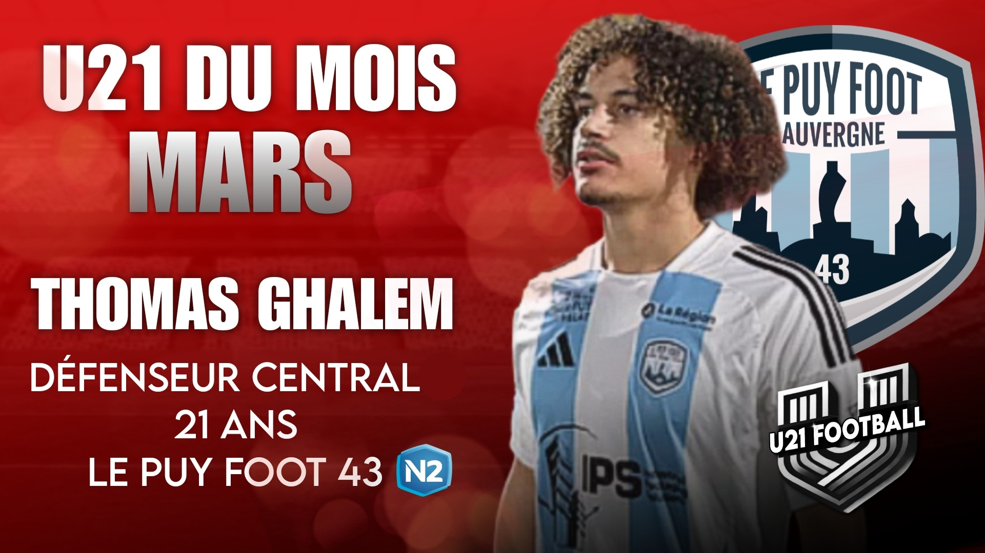 U21 du mois – Mars 2025 : Thomas Ghalem, le patron silencieux du Puy Foot